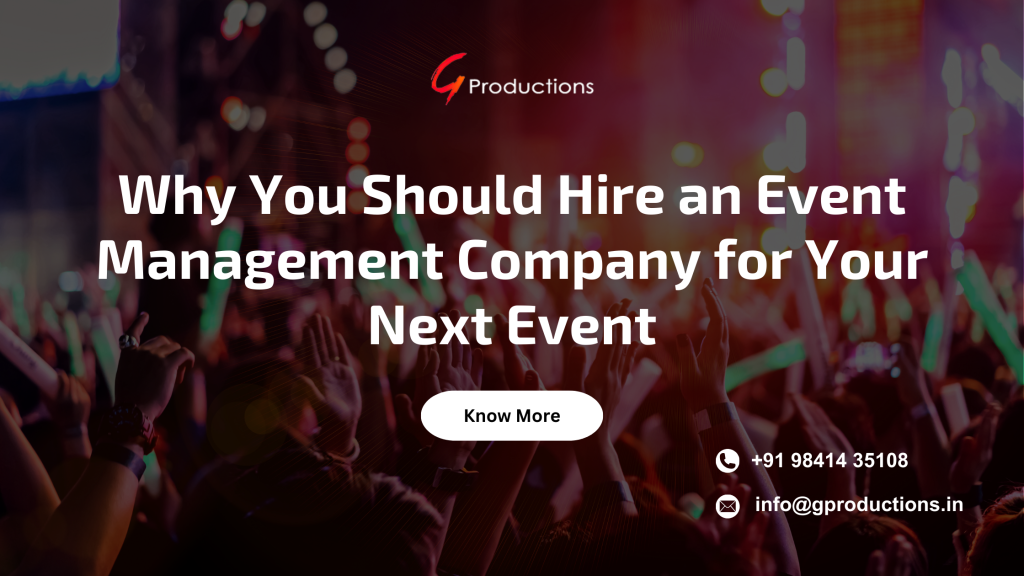 Why You Should Hire an Event Management Company for Your Next Event