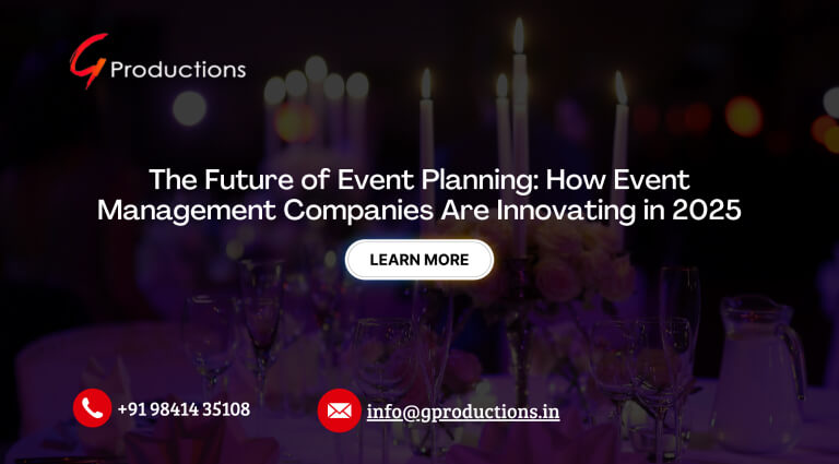 The Future of Event Planning: How Event Management Companies Are Innovating in 2025