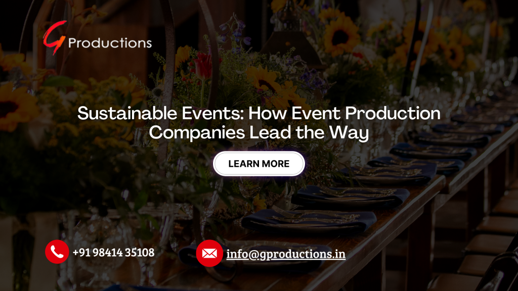 Sustainable Events: How Event Production Companies Lead the Way