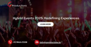 Hybrid Events 2025 Redefining-Experiences by leading event management company in Chennai