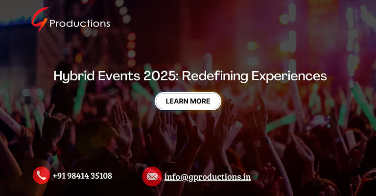 Hybrid Events 2025 Redefining-Experiences by leading event management company in Chennai