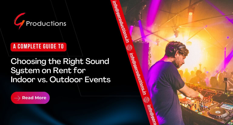 A Complete Guide to Choosing the Right Sound System on Rent for Indoor vs. Outdoor Events